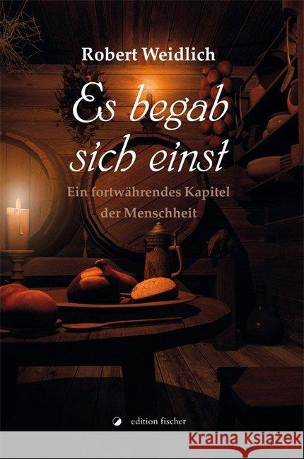 Es begab sich einst : Ein fortwährendes Kapitel der Menschheit Weidlich, Robert 9783864557941 Edition Fischer, Frankfurt - książka