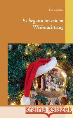 Es begann an einem Weihnachtstag Eva Gerhard 9783738651911 Books on Demand - książka