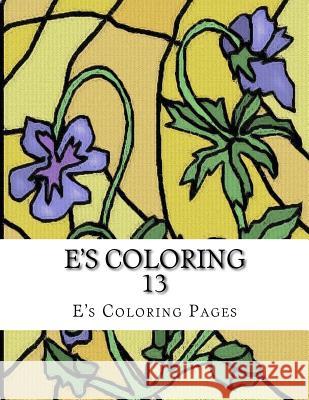 E's Coloring 13 E's Coloring Pages 9781519149558 Createspace - książka