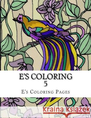 E's Coloring 5 E's Coloring Pages 9781519149398 Createspace - książka