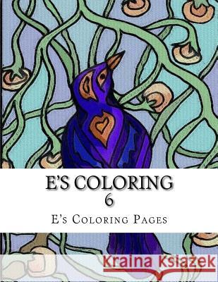 E's Coloring 6 E's Coloring Pages 9781519149442 Createspace - książka