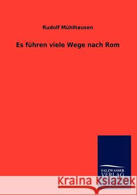 Es F Hren Viele Wege Nach ROM Rudolf M 9783846012659 Salzwasser-Verlag Gmbh - książka