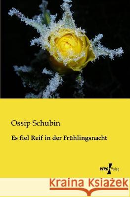 Es fiel Reif in der Frühlingsnacht Ossip Schubin 9783956109973 Vero Verlag - książka