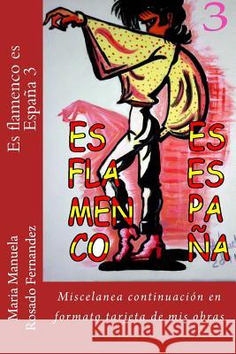 Es flamenco es España 3: Miscelanea continuación en formato tarjeta de mis obras Fernandez, Maria Manuela Rosado 9781539496861 Createspace Independent Publishing Platform - książka