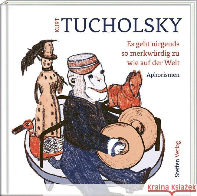 Es geht nirgends so merkwürdig zu wie auf der Welt : Aphorismen Tucholsky, Kurt 9783941683518 Edition Federchen im Steffen Verlag - książka