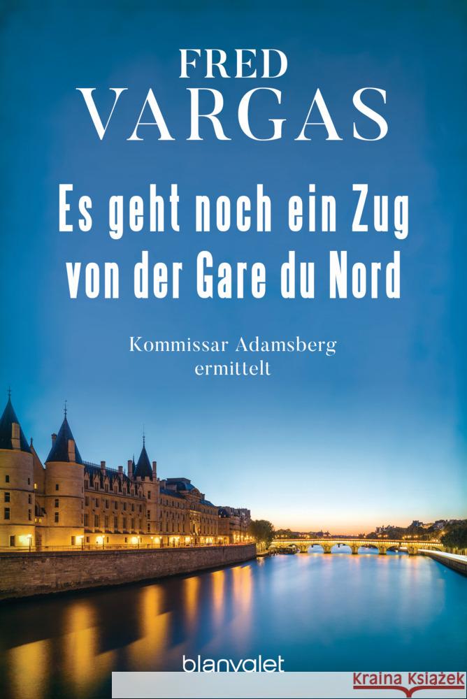 Es geht noch ein Zug von der Gare du Nord Vargas, Fred 9783734111433 Blanvalet - książka