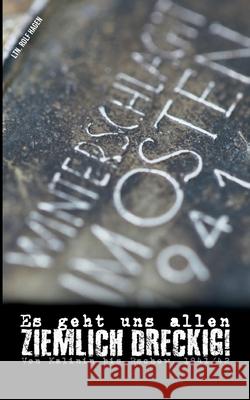 Es geht uns allen ziemlich dreckig!: Von Kalinin bis Rschew, 1941/42 Stefan Heikens 9783755770114 Books on Demand - książka