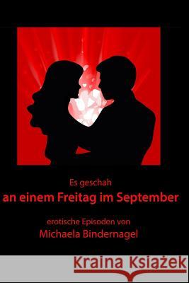 Es geschah an einem Freitag im September: erotische Episoden Wegener U. a., Sylke 9781522980469 Createspace Independent Publishing Platform - książka