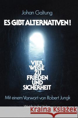 Es Gibt Alternativen!: Vier Wege Zu Frieden Und Sicherheit Galtung, Johan 9783531116792 Vs Verlag F R Sozialwissenschaften - książka