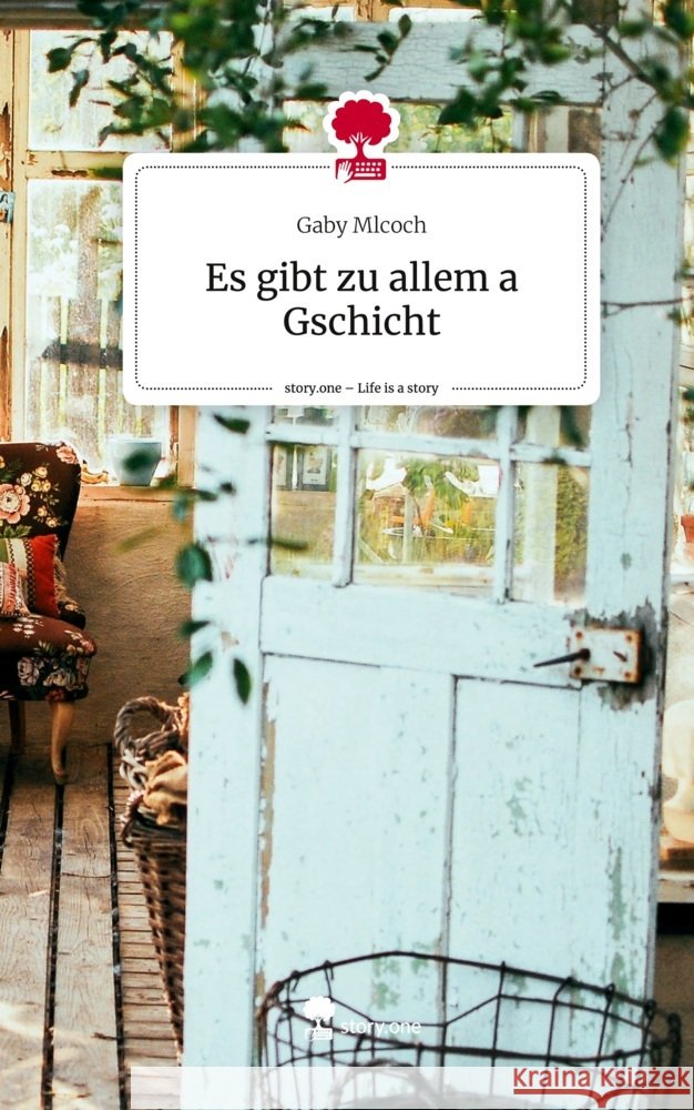 Es gibt zu allem a Gschicht. Life is a Story - story.one Mlcoch, Gaby 9783711509468 story.one publishing - książka