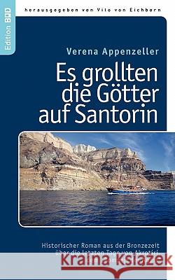 Es grollten die Götter auf Santorin: Historischer Roman aus der Bronzezeit über die letzten Tage von Akrotiri, dem 