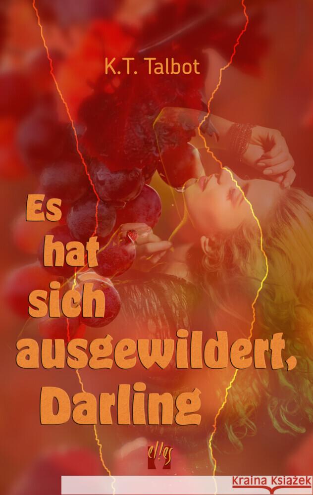 Es hat sich ausgewildert, Darling Talbot, K. T. 9783956093708 Elles - książka