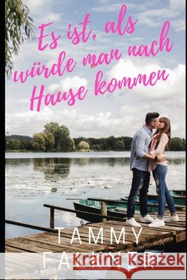 Es ist, als würde man nach Hause kommen Falkner, Tammy 9798584525989 Independently Published - książka