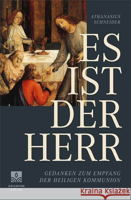 Es ist der Herr : Gedanken zum Empfang der heiligen Kommunion Schneider, Athanasius 9783932085697 Grignion Verlag - książka