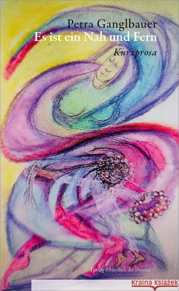 Es ist ein Nah und Fern Ganglbauer, Petra 9783991262893 Bibliothek der Provinz - książka