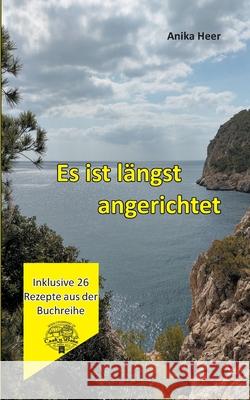 Es ist längst angerichtet Heer, Anika 9783753458182 Books on Demand - książka