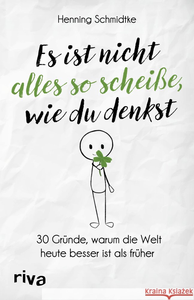 Es ist nicht alles so scheiße, wie du denkst Schmidtke, Henning 9783742313607 riva Verlag - książka