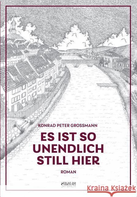 ES IST SO UNENDLICH STILL HIER Grossmann, Konrad Peter 9783903259447 Verlag am Rande e.U. - książka