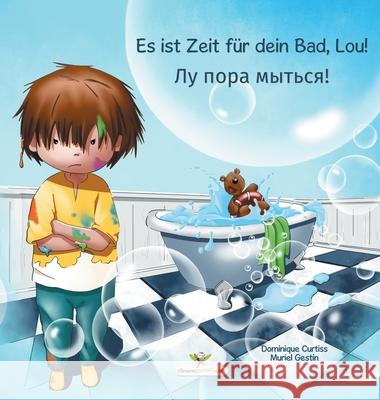 Es ist Zeit für dein Bad, Lou! - Лу пора мыться! Curtiss, Dominique 9782896878505 Chouetteditions.com - książka