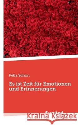 Es ist Zeit für Emotionen und Erinnerungen Felia Schön 9783710349386 United P.C. Verlag - książka