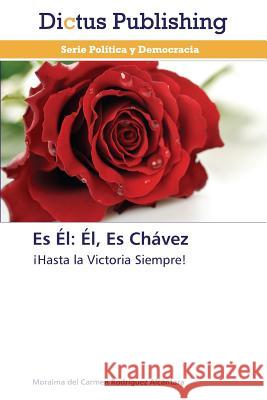 Es Él: Él, Es Chávez Rodríguez Alcántara Moraima del Carmen 9783847385219 Dictus Publishing - książka