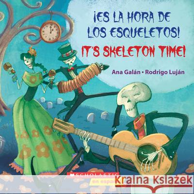 ¡Es La Hora de Los Esqueletos! / It's Skeleton Time! (Bilingual) Galán, Ana 9781338187854 Scholastic en Espanol - książka