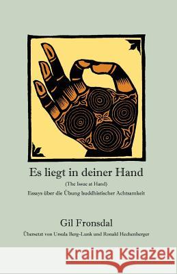 Es liegt in deiner Hand: Essays über die Übung buddhistischer Achtsamkeit Berg-Lunk, Ursula 9780984509256 Tranquil Books - książka