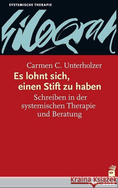 Es lohnt sich, einen Stift zu haben : Schreiben in der systemischen Therapie und Beratung Unterholzer, Carmen C. 9783849701765 Carl-Auer - książka