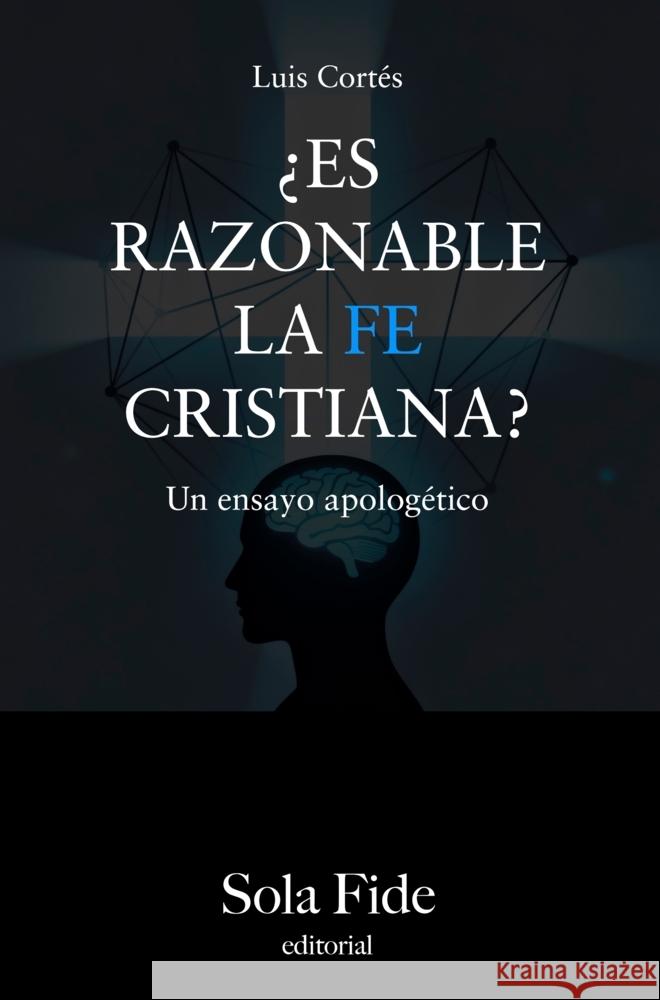 ¿Es razonable la fe cristiana? Luis Cortés Flores 9789403608211 Sola Fide - książka