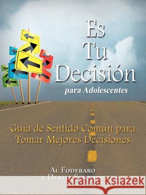 Es Tu Decision Para Adolescentes: Guia de Sentido Comun Para Tomar Mejores Decisiones Foderaro, Al 9781477244555 Authorhouse - książka