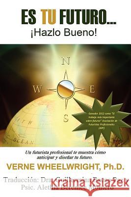 Es TU Futuro: !Hazlo bueno! Paz, Guillermina Baena 9780978830892 Personal Futures Network - książka