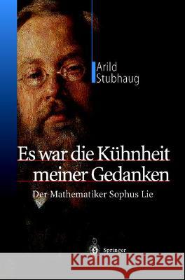 Es War Die Kühnheit Meiner Gedanken: Der Mathematiker Sophus Lie Hartmann-Butt, K. 9783540436577 Springer - książka