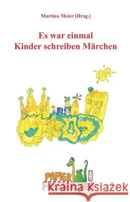 Es war einmal - Kinder schreiben Märchen Meier, Martina 9783940367006 Papierfresserchens Mtm-Verlag - książka