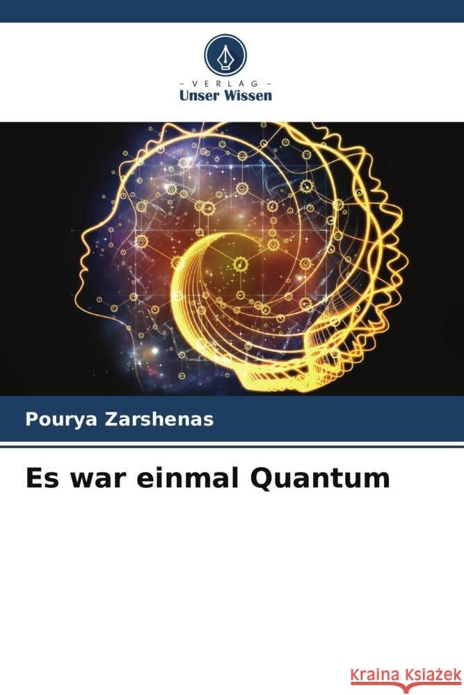 Es war einmal Quantum Pourya Zarshenas 9786206901068 Verlag Unser Wissen - książka