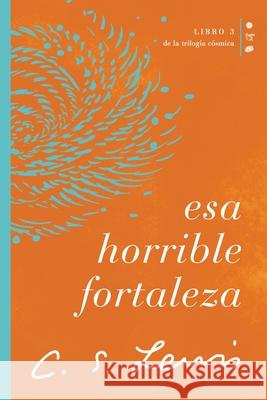 ESA Horrible Fortaleza: Libro 3 de la Trilogía Cósmica Lewis, C. S. 9781400232222 Grupo Nelson - książka