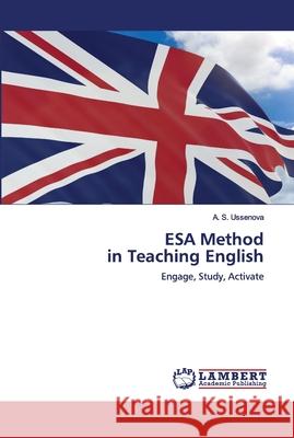 ESA Method in Teaching English A S Ussenova 9786202680738 LAP Lambert Academic Publishing - książka