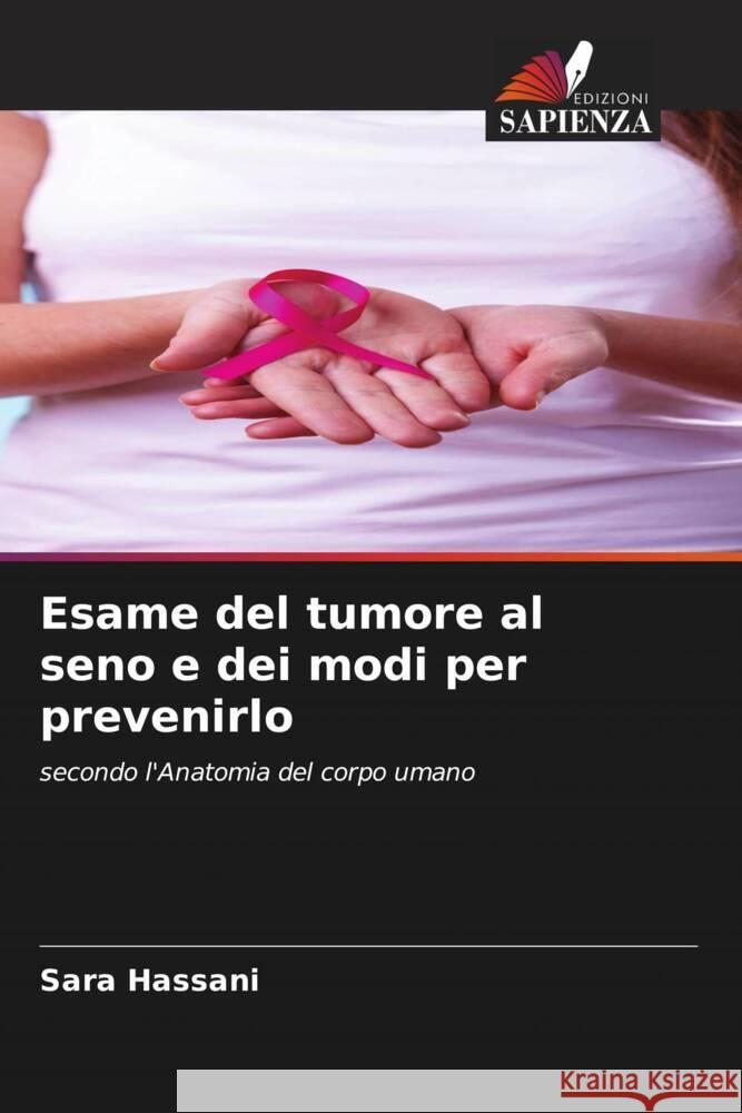 Esame del tumore al seno e dei modi per prevenirlo Sara Hassani 9786206917465 Edizioni Sapienza - książka