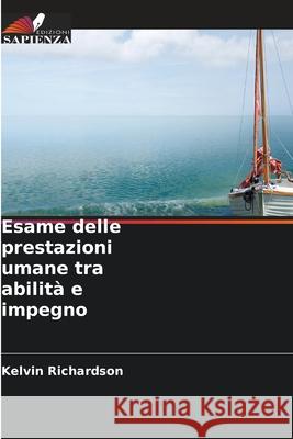 Esame delle prestazioni umane tra abilità e impegno Richardson, Kelvin 9786209128585 Edizioni Sapienza - książka