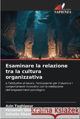 Esaminare la relazione tra la cultura organizzativa Azin Taghipour Farzaneh Shiralinejad Soheila Khezri 9786206196518 Edizioni Sapienza - książka