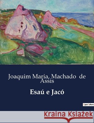 Esaú e Jacó Machado de Assis, Joaquim Maria 9791043105463 Culturea - książka