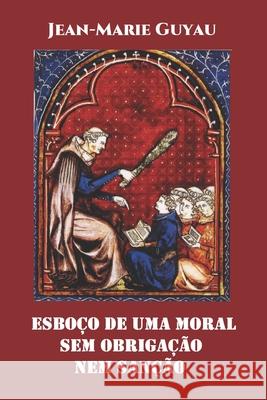 Esboço de uma moral sem obrigação nem sanção Schöpke, Regina 9781099953385 Independently Published - książka