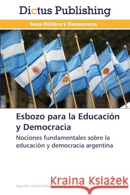 Esbozo para la Educación y Democracia Ulivarri Rodi, Agustín 9783847387084 Dictus Publishing - książka