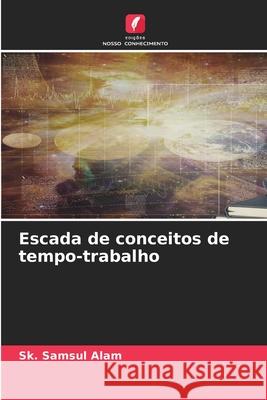 Escada de conceitos de tempo-trabalho Alam, Sk. Samsul 9786209489051 Edições Nosso Conhecimento - książka