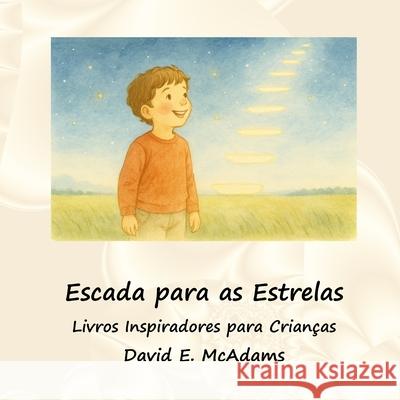Escada para as Estrelas: Um conto folcl?rico inspirador David E. McAdams 9781632709332 Life Is a Story Problem LLC - książka