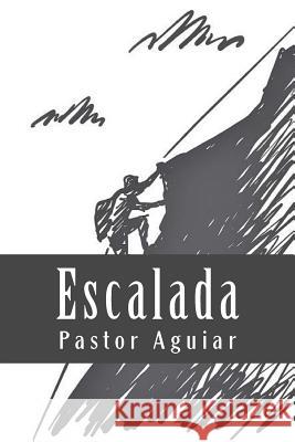 Escalada Pastor Aguiar 9781975895358 Createspace Independent Publishing Platform - książka