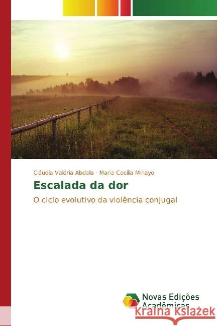 Escalada da dor : O ciclo evolutivo da violência conjugal Abdala, Cláudia Valéria; Minayo, Maria Cecília 9783841722485 Novas Edicioes Academicas - książka