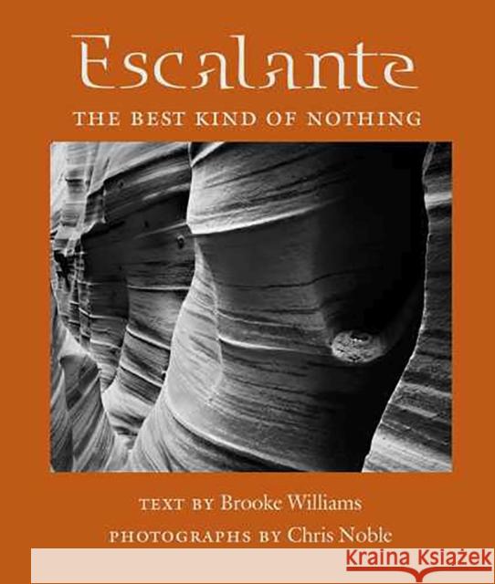 Escalante: The Best Kind of Nothing Williams, Brooke 9780816524587 University of Arizona Press - książka