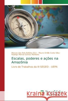 Escalas, poderes e ações na Amazônia Dos Reis Batista, Marcos 9786202043328 Novas Edicioes Academicas - książka