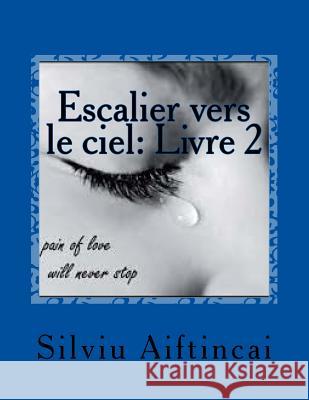 Escalier vers le ciel: Livre 1 Aiftincai, Silviu 9781515320029 Createspace - książka