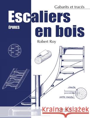 Escaliers en bois: Epures Robert Roy 9782212114867 Eyrolles Group - książka